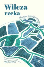 Okładka - Wilcza rzeka - Wioletta Grzegorzewska