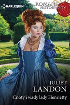 Okładka - Cnoty i wady lady Henrietty - Juliet Landon