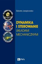 Okładka - Dynamika i sterowanie układami mechanicznymi - Elżbieta Jarzębowska
