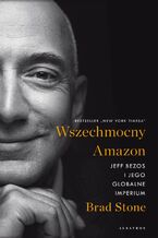 Okładka - WSZECHMOCNY AMAZON. JEFF BEZOS I JEGO GLOBALNE IMPERIUM - Brad Stone