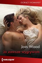 Okładka - Ja zawsze wygrywam - Joss Wood