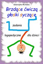 Okładka - Brzdące ćwiczą głoski syczące. Zadania logopedyczne dla dzieci - Katarzyna Michalec