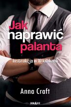 Okładka - Jak naprawić palanta. Instrukcja w 10 krokach - Anna Craft