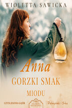 Okładka - Wiek miłości, wiek nienawiści (Tom 4). Anna. Gorzki smak miodu - Wioletta Sawicka