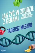 Okładka - Jak żyć w zgodzie z genami. Genetyczna matryca duszy - Tadeusz Meszko