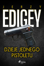 Okładka - Dzieje jednego pistoletu - Jerzy Edigey