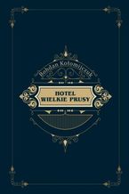 Okładka - Hotel Wielkie Prusy - Bohdan Kołomijczuk
