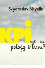 Okładka - KPI, czyli kto położy interes? - Svyatoslav Biryulin
