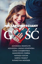 Okładka - Niezapowiedziany gość - Agnieszka Krawczyk, Agnieszka Lingas-Łoniewska, Ilona Gołębiewska, Małgorzata Warda, Natasza Socha, Sabina Waszut, Katarzyna Misiołek