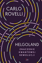 Okładka - Helgoland. Znaczenie kwantowej rewolucji - Carlo Rovelli