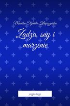 Okładka - Żądza, sny i marzenie - Monika Klapczyńska