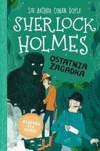 Okładka - Klasyka dla dzieci. Sherlock Holmes. Tom 20. Ostatnia zagadka - Arthur Conan Doyle
