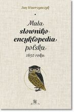 Okładka - Mała słownikoencyklopedia polska 1850 roku - Jan Wawrzyńczyk