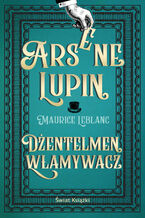Okładka - Arsene Lupin. Dżentelmen włamywacz - Maurice Leblanc