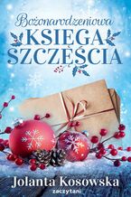 Okładka - Bożonarodzeniowa księga szczęścia - Jolanta Kosowska