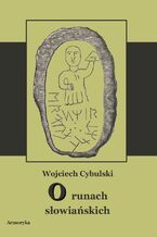 Okładka - O runach słowiańskich - Wojciech Cybulski