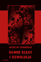 Okładka - Dawne rządy i rewolucja - Alexis de Tocqueville