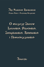 Okładka - O wieczerzy Zborów Luterskich, Pikardskich, Zwingliańskich, Kalwińskich i Nowochrzczeńskich - Stanisław Karnkowski
