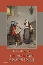 Okładka - Lud wesołków w dawnej Polsce - Leonard Lepszy