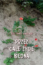 Okładka - Przez całe życie biedna - Józef Ignacy Kraszewski
