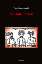 Okładka - Prusowie - Piotr Szczurowski