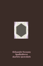 Okładka - Spadkobierca skarbów ojcowskich - Aleksander Szczęsny