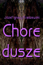 Okładka - Chore dusze - Józef Ignacy Kraszewski