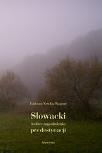 Okładka - Słowacki wobec zagadnienia predestynacji - Tadeusz Newlin-Wagner