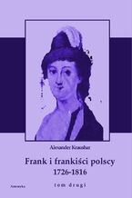 Okładka - Frank i frankiści polscy 1726-1816. Monografia historyczna osnuta na źródłach archiwalnych i rękopiśmiennych. Tom drugi - Aleksander Kraushar
