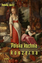 Okładka - Polska kuchnia koszerna - Rebeka Wolff