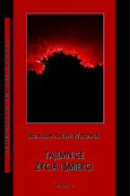Okładka - Tajemnice życia i śmierci - Stanisław Antoni Wotowski