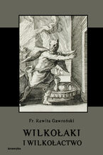 Okładka - Wilkołaki i wilkołactwo - Franciszek Rawita Gawroński