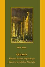 Okładka - Oceania Historia świata zaginionego Opowieść o zagładzie Atlantydy - Mór Jókai