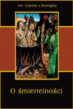 Okładka - O śmiertelności - Św. Cyprian z Kartaginy