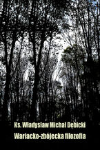 Okładka - Wariacko-zbójecka filozofia - Władysław Michał Dębicki