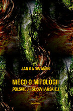 Okładka - Nieco o mitologii polskiej i słowiańskiej - Jan Radwański