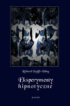 Okładka - Eksperymenty hipnotyczne - Richard von Krafft-Ebing