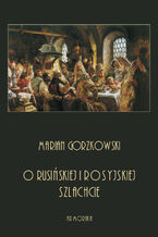 Okładka - O rusińskiej i rosyjskiej szlachcie - Marian Gorzkowski