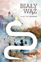 Okładka - Biały wąż. Baśnie i bajki słoweńskie - Antologia