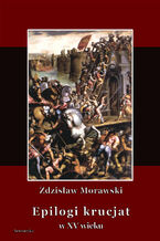 Okładka - Epilogi krucjat w XV wieku - Zdzisław Morawski