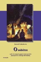 Okładka - O Sobótce czyli tak zwanych ogniach świętojańskich Przyczynek do mitologii słowiańskiej - Romuald Frydrychowicz