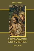 Okładka - O naśladowaniu Jezusa Chrystusa. Ksiąg czworo - Tomasz Kempis