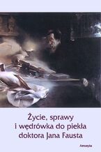 Okładka - Życie sprawy i wędrówka do piekła doktora Jana Fausta - Nieznany