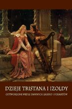 Okładka - Dzieje Tristana i Izoldy. Odtworzone wedle dawnych legend i poematów - Joseph Bedier