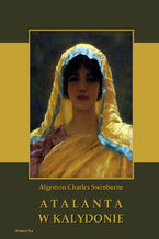 Okładka - Atalanta w Kalydonie - Algernon Charles Swinburne