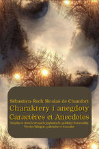 Okładka - Charaktery i anegdoty. Caractres et Anecdotes - Sébastien-Roch Nicolas De Chamfort
