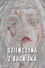 Okładka - Dziewczyna z bagniska - Selma Lagerlöf