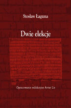 Okładka - Dwie elekcje - Stosław Łaguna, Oprac. Red. Artur Lis