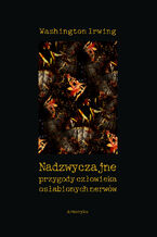 Okładka - Nadzwyczajne przygody człowieka osłabionych nerwów - Washington Irwing