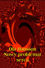 Okładka - Nowy problemat serca - Ola Hansson